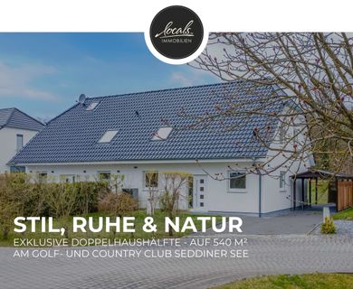 Doppelhaushälfte auf 540m² Grundstück – Stil, Ruhe & Natur in Bestlage am Golfclub Seddiner See